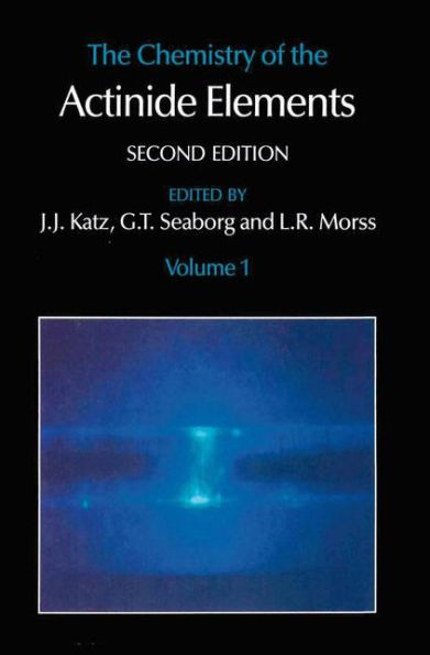 the Chemistry of Actinide Elements: Volume 1
