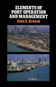 Title: Elements of Port Operation and Management, Author: Alan Branch