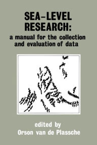 Title: Sea-level research: a manual for the collection and evaluation of data: A manual for the collection and evaluation of data, Author: O. van de Plassche