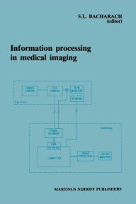 Title: Information Processing in Medical Imaging: Proceedings of the 9th conference, Washington D.C., 10-14 June 1985, Author: Stephen L. Bacharach