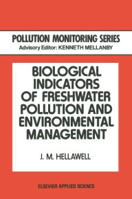 Title: Biological Indicators of Freshwater Pollution and Environmental Management, Author: J.M. Hellawell
