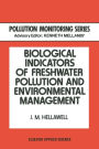 Biological Indicators of Freshwater Pollution and Environmental Management