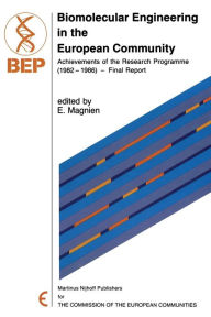 Title: Biomolecular Engineering in the European Community: Achievements of the Research Programme (1982 - 1986) - Final Report, Author: E. Magnien