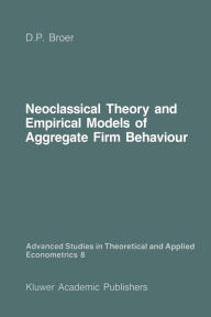 Title: Neoclassical Theory and Empirical Models of Aggregate Firm Behaviour, Author: D. Peter Broer