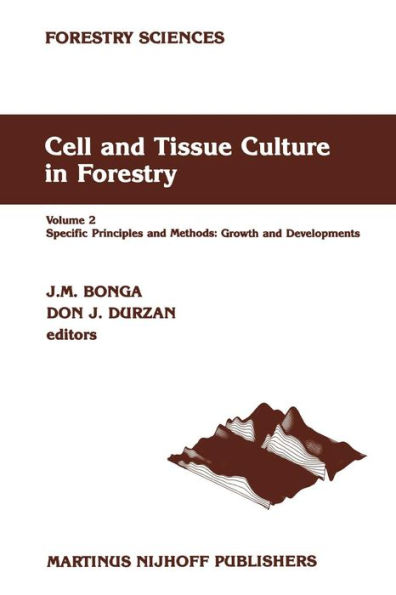 Cell and Tissue Culture in Forestry: Volume 2 Specific Principles and Methods: Growth and Developments