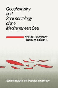 Title: Geochemistry and Sedimentology of the Mediterranean Sea, Author: E.M. Emelyanov