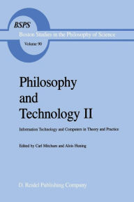 Title: Philosophy and Technology II: Information Technology and Computers in Theory and Practice, Author: Carl Mitcham