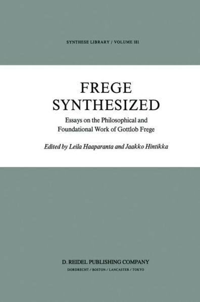 Frege Synthesized: Essays on the Philosophical and Foundational Work of Gottlob