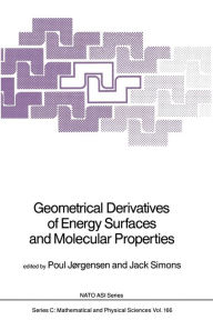 Title: Geometrical Derivatives of Energy Surfaces and Molecular Properties, Author: Poul Jïrgensen