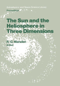 Title: The Sun and the Heliosphere in Three Dimensions: Proceedings of the XIXth ESLAB Symposium, held in Les Diablerets, Switzerland, 4-6 June 1985, Author: R.G. Marsden