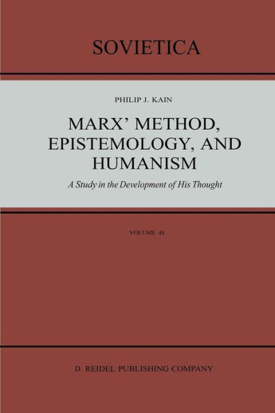 Marx' Method, Epistemology, and Humanism: A Study in the Development of His Thought