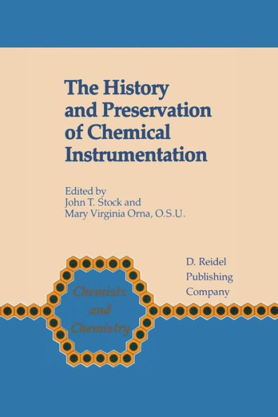 The History and Preservation of Chemical Instrumentation: Proceedings of the ACS Divivsion of the History of Chemistry Symposium held in Chicago, Ill., September 9-10, 1985