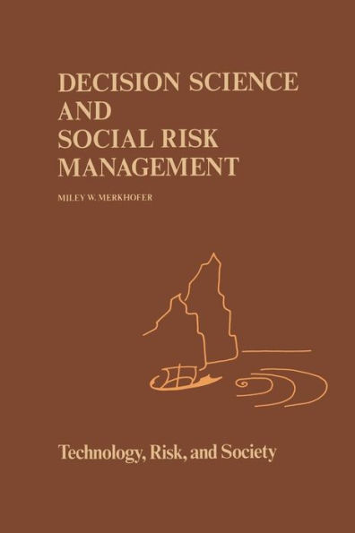 Decision Science and Social Risk Management: A Comparative Evaluation of Cost-Benefit Analysis, Decision Analysis, and Other Formal Decision-Aiding Approaches