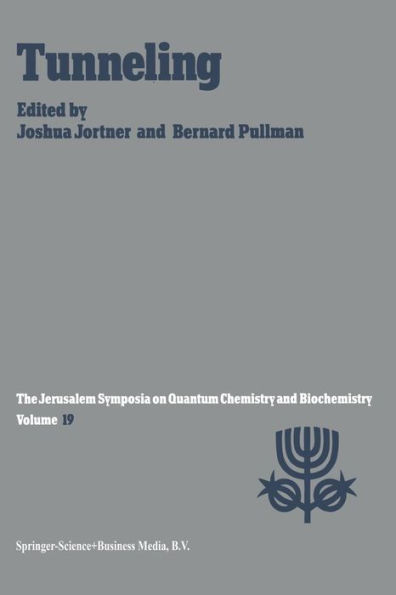 Tunneling: Proceedings of the Nineteenth Jerusalem Symposium on Quantum Chemistry and Biochemistry Held in Jerusalem, Israel, May 5-8, 1986