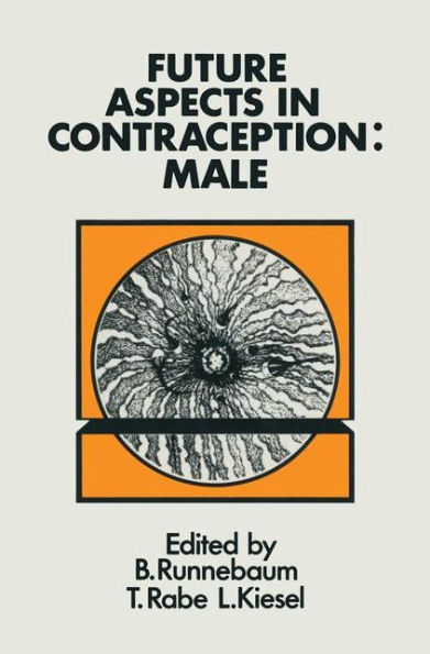 Future Aspects in Contraception: Proceeding of an International Symposium held in Heidelberg, 5-8 September 1984 Part 1 Male Contraception