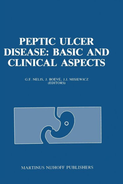 Peptic Ulcer Disease: Basic and Clinical Aspects: Proceedings of the Symposium Peptic Ulcer Today, 21-23 November 1984, at the Sophia Ziekenhuis, Zwolle, The Netherlands