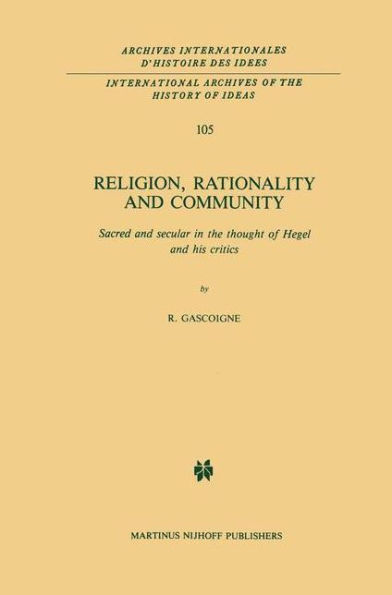 Religion, Rationality and Community: Sacred and secular in the thought of Hegel and his critics