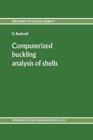 Title: Computerized buckling analysis of shells, Author: D. Bushnell