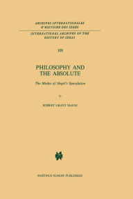 Title: Philosophy and the Absolute: The Modes of Hegel's Speculation, Author: R.G. McRae