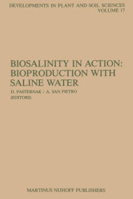 Title: Biosalinity in Action: Bioproduction with Saline Water, Author: D. Pasternak