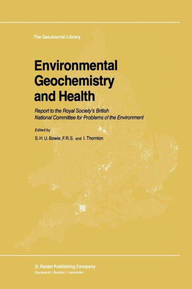 Environmental Geochemistry and Health: Report to the Royal Society's British National Committee for Problems of the Environment