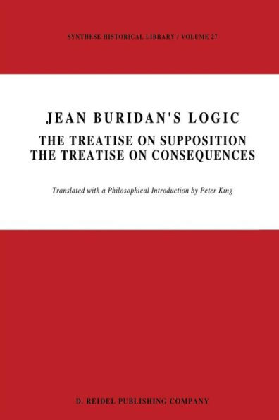 Jean Buridan's Logic: The Treatise on Supposition The Treatise on Consequences