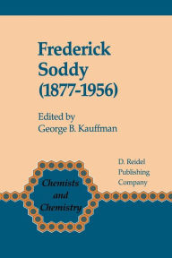 Title: Frederick Soddy (1877-1956): Early Pioneer in Radiochemistry, Author: George B. Kauffman