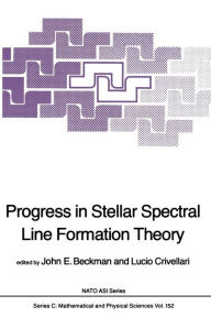 Title: Progress in Stellar Spectral Line Formation Theory, Author: J.E. Beckman