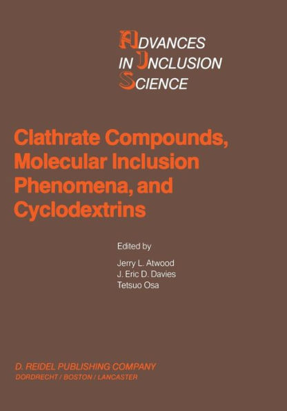 Clathrate Compounds, Molecular Inclusion Phenomena, and Cyclodextrins: Proceedings of the Third International Symposium on Clathrate Compounds and Molecular Inclusion Phenomena and the Second International Symposium on Cyclodextrins, Tokyo, Japan, July 23