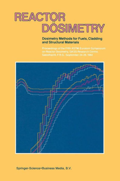 Reactor Dosimetry: Volume 1 Volume 2 Dosimetry Methods for Fuels, Cladding and Structural Materials Proceedings of the Fifth ASTM-Euratom Symposium on Reactor Dosimetry, GKSS Research Centre, Geesthacht, F.R.G., September 24-28, 1984