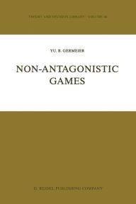 Title: Non-Antagonistic Games, Author: Yu.B. Germeier