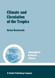 Title: Climate and circulation of the tropics, Author: S. Hastenrath
