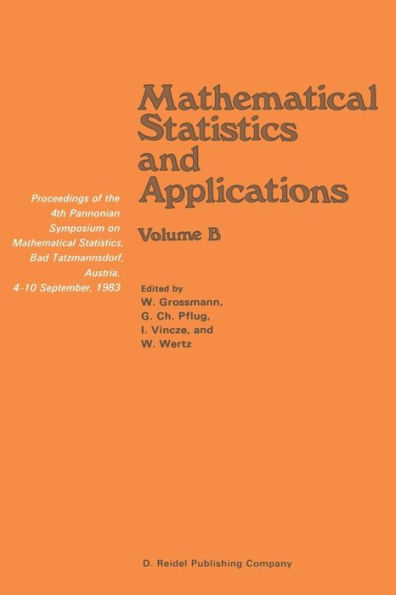 Mathematical Statistics and Applications: Proceedings of the 4th Pannonian Symposium on Mathematical Statistics, Bad Tatzmannsdorf, Austria, 4-10 September, 1983 Volume B