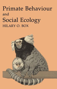 Title: Primate Behaviour and Social Ecology, Author: Hilary O. Box