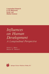 Title: Influences on Human Development: A Longitudinal Perspective, Author: R.L.  Baker