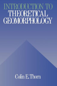 Title: An Introduction to Theoretical Geomorphology, Author: C. Thorn