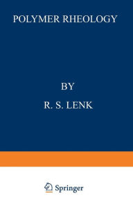 Title: Polymer Rheology, Author: R.S. Lenk