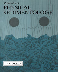 Title: Principles of Physical Sedimentology, Author: John Allen