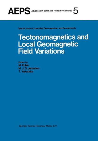 Tectonomagnetics and Local Geomagnetic Field Variations: Proceedings of IAGA/IAMAP Joint Assembly August 1977, Seattle, Washington