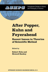 Title: After Popper, Kuhn and Feyerabend: Recent Issues in Theories of Scientific Method, Author: R. Nola