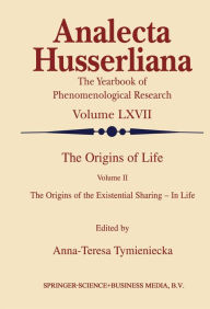 Title: The Origins of Life: The Origins of the Existential Sharing-in-Life, Author: Anna-Teresa Tymieniecka