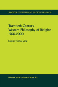 Title: Twentieth-Century Western Philosophy of Religion 1900-2000, Author: Eugene Thomas Long