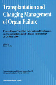 Title: Transplantation and Changing Management of Organ Failure: Proceedings of the 32nd International Conference on Transplantation and Changing Management of Organ Failure, 25-26 May, 2000, Author: Pierre Cochat