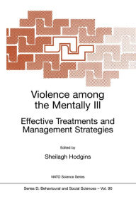 Title: Violence among the Mentally III: Effective Treatments and Management Strategies, Author: Sheilagh Hodgins