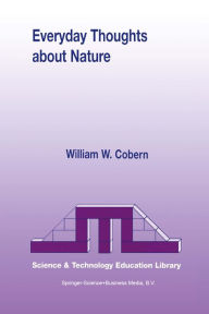 Title: Everyday Thoughts about Nature: A Worldview Investigation of Important Concepts Students Use to Make Sense of Nature with Specific Attention of Science, Author: W.W. Cobern