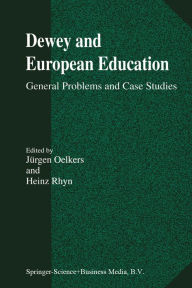 Title: Dewey and European Education: General Problems and Case Studies, Author: Jürgen Oelkers