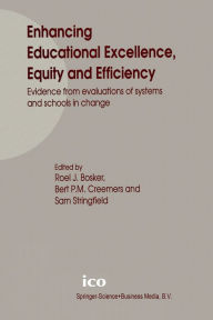 Title: Enhancing Educational Excellence, Equity and Efficiency: Evidence from evaluations of systems and schools in change, Author: Roel J. Bosker