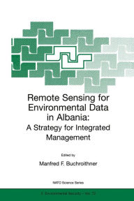 Title: Remote Sensing for Environmental Data in Albania: A Strategy for Integrated Management, Author: Manfred F. Buchroithner