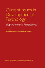 Title: Current Issues in Developmental Psychology: Biopsychological Perspectives, Author: A.F. Kalverboer