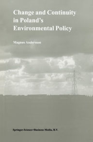 Title: Change and Continuity in Poland's Environmental Policy, Author: Andersson